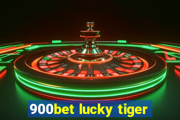 900bet lucky tiger